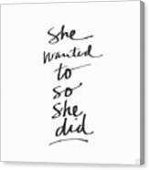 She Wanted To So She Did- Art By Linda Woods Canvas Print