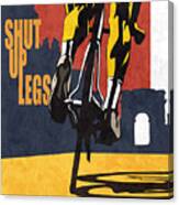Shut Up Legs Tour De France Poster Canvas Print