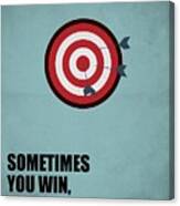 Sometimes You Win, Sometimes You Learn Quotes Poster Canvas Print