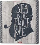 The Sea Is The Place For Me Canvas Print