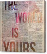 The World Is Yours Canvas Print