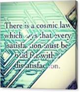 There Is A Cosmic Law Canvas Print