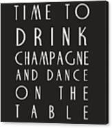 Time To Drink Champagne Canvas Print