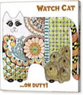 Watch Cat...on Duty Canvas Print