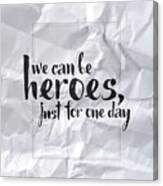 We Can Be Heroes Canvas Print