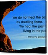 We Do Not Heal The Past By Canvas Print
