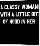A Classy Woman With A Little Bit Of Hood In Her #1 Canvas Print