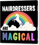 Hairdressers Are Magical #1 Canvas Print