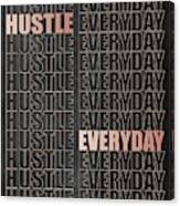 Hustle Everyday #2 Canvas Print