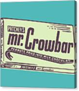 Mr Crowbar Candy Bar #1 Canvas Print