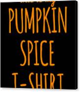 This Is My Pumpkin Spice #1 Canvas Print