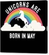Unicorns Are Born In May #1 Canvas Print