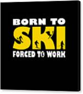 Born To Ski Forced To Work T-SHIRT Tee Skiing Sports Snalp birthday fashion gift 