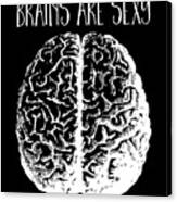 Brains Are Sexy White Canvas Print