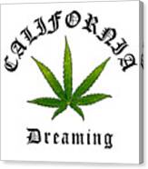 California Green Cannabis Pot Leaf, California Dreaming Original, California Streetwear Canvas Print