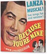 Classic Movie Poster - Because Youre Mine Canvas Print