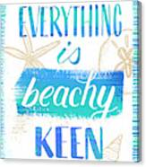 Everything Is Beachy Keen Coastal Punny Art Canvas Print