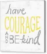 Have Courage Gray Canvas Print