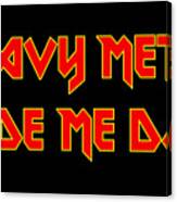 Heavy Metal Made Me Do It 001 Canvas Print