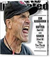 Jim Harbaugh Is Softer Sort Of And Saner Kind Of Than You Sports Illustrated Cover Canvas Print