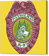 K-9 Patrolman Badge Canvas Print