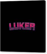 Luker #luker Canvas Print