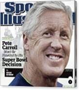 Pete Carroll Wont Be Haunted By His Super Bowl Decision Sports Illustrated Cover Canvas Print