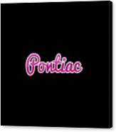 Pontiac #pontiac Canvas Print
