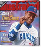 Suddenly Its This Close Sammy Sosa Jumps Right Back Into Sports Illustrated Cover Canvas Print