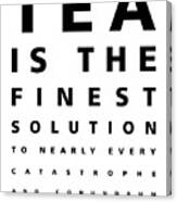 Tea Is The Finest Solution Poster - Tea Quotes - Typography - Cafe Decor - Eye Chart - Black, White Canvas Print