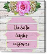The Earth Laughs In Flowers Canvas Print