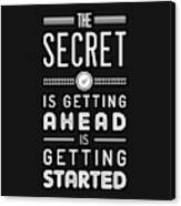 The Secret Of Getting Ahead Is Getting Started - Motivational Quote - Typography Print - Quote Print Canvas Print