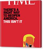 There Is A Right Way To Reopen America. This Isn't It. Time Cover Canvas Print