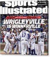 Wrigleyville Is Winnerville The New Vibe And Lots Of Wins Sports Illustrated Cover Canvas Print