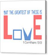 Christian Bible Verse - Greatest Is Love #4 Canvas Print