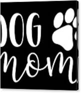 Dog Mom Shirt, Dog Mom Tshirt, Dog Mom Tee, Love Dogs, Gift For Dog Mom, Custom Dog Shirt, Dog #1 Canvas Print