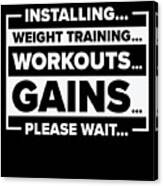 Installing Weight Training Gym Lover Workout Gains #1 Canvas Print