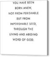 1 Peter 1 23 - Minimal Bible Verses 2 - Christian - Bible Quote Poster - Scripture, Spiritual Canvas Print