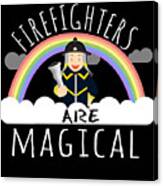 Firefighters Are Magical #2 Canvas Print