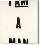 I Am A Man Canvas Print