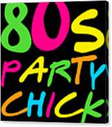 80s Party Chick Canvas Print