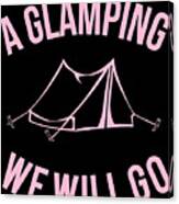 A Glamping We Will Go Canvas Print