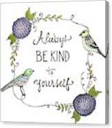 Always Be Kind To Yourself Canvas Print