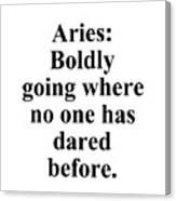 Aries Boldly Going Where No One Has Dared Before Funny Zodiac Quote Canvas Print
