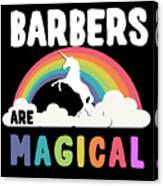 Barbers Are Magical Canvas Print