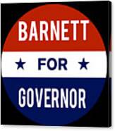 Barnett For Governor Canvas Print