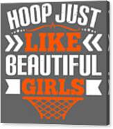 Basketball Gift Hoop Just Like Beautiful Girls Canvas Print