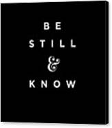 Be Still And Know - Bible Verses 2 - Christian - Faith Based - Inspirational - Spiritual, Religious Canvas Print