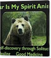 Bear Is My Spirit Animal Canvas Print