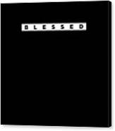 Blessed 2 - Bible Verses 2 - Christian - Faith Based - Inspirational - Spiritual, Religious Canvas Print